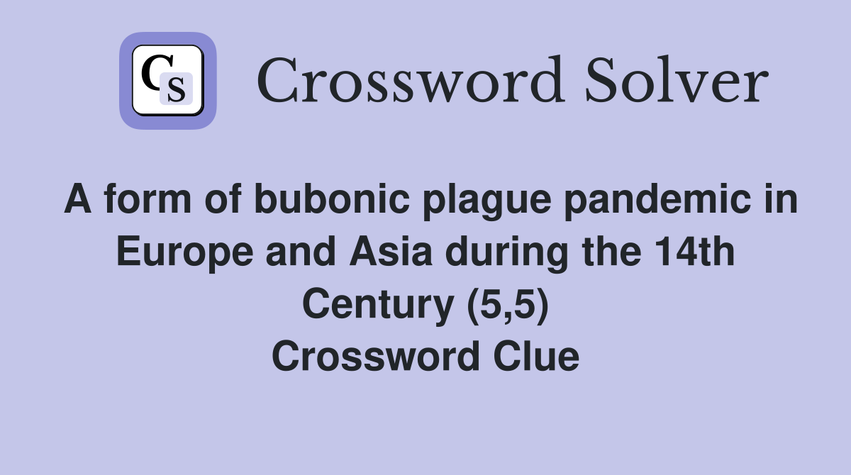 A form of bubonic plague pandemic in Europe and Asia during the 14th